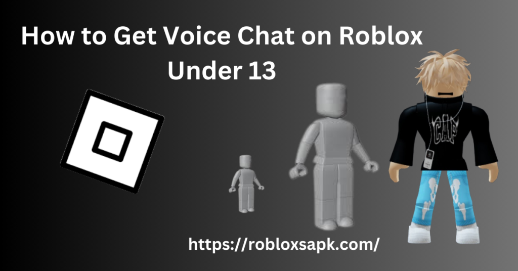 How to Get Voice Chat on Roblox Under 13